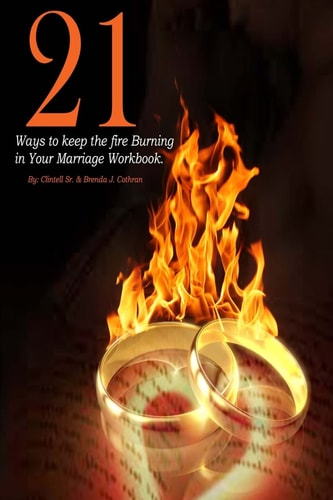 21 Ways to Keep the Fire Burning in Your Marriage Workbook.
