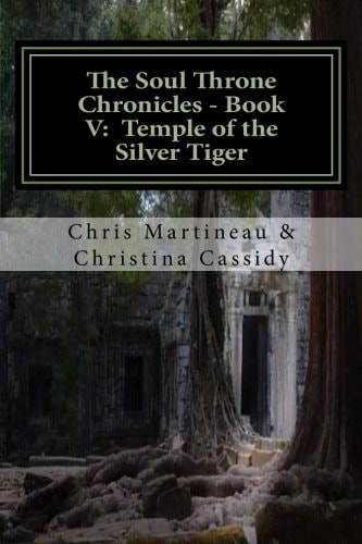 The Soul Throne Chronicles - Book V Temple of the Silver Tiger