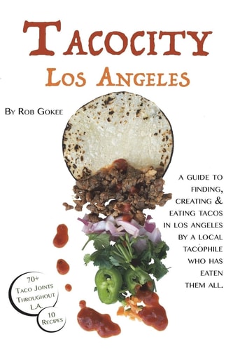 Tacocity Los Angeles Through the Eyes of a Tacophile