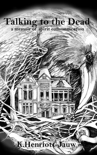 Talking to the Dead A Memoir of Spirit Communication