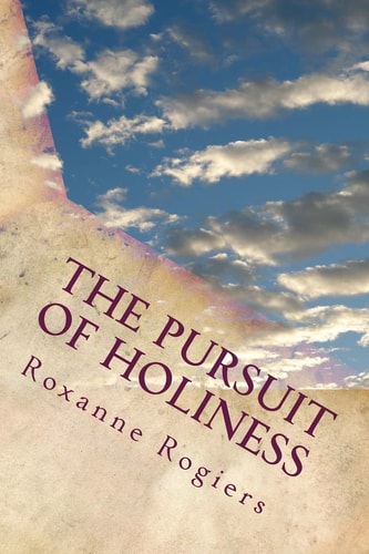 The Pursuit of Holiness Living a Sanctified Life