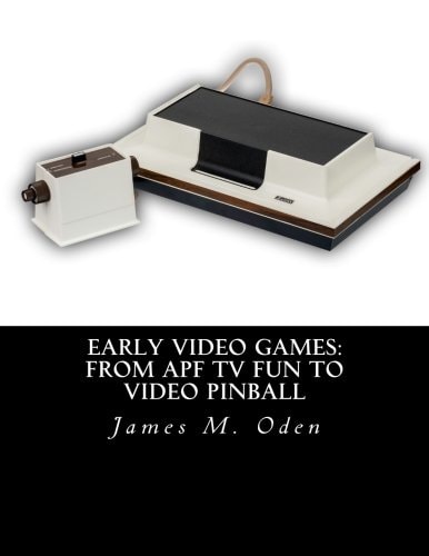 Early Video Games From APF TV Fun to Video Pinball