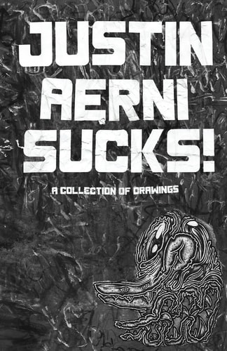 Justin Aerni Sucks! Eighty Original Drawings