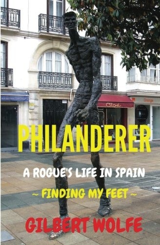 Philanderer - a Rogue's Life in Spain Finding My Feet