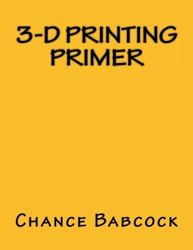 3-D Printing Primer
