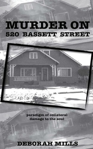 Murder on 520 Bassett Street Paradigm of Collateral Damage to the Soul