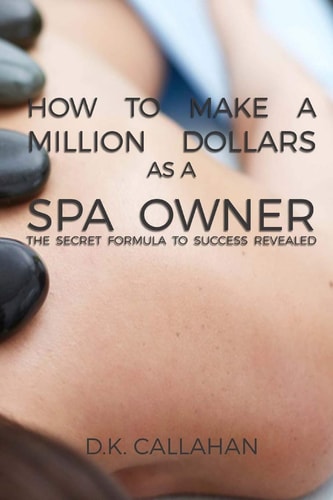 How to Make a Million Dollars As a Spa Owner The Secret Formula to Success Revealed!