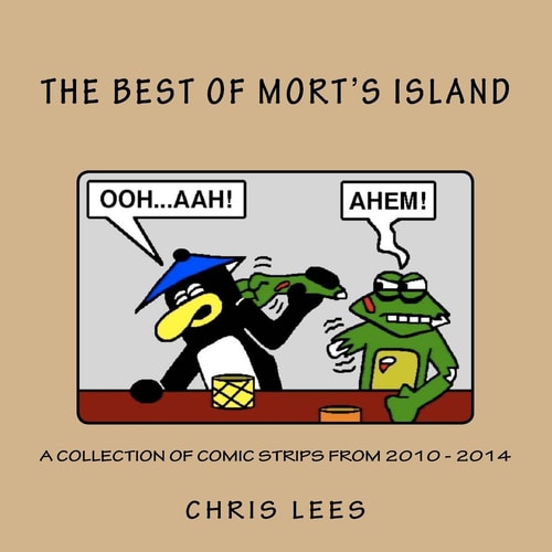 The Best Of Mort's Island A Collection of Comic Strips from 2010 - 2014
