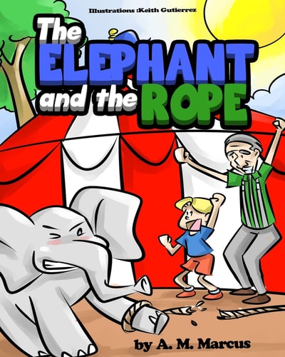 Children's Book The Elephant and the Rope: Children's Picture Book On Perseverance