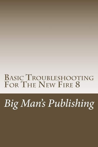 Basic Troubleshooting For The New Fire 8