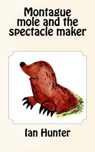 Montague Mole and the Spectacle Maker