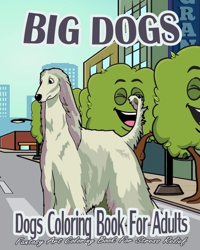 Dogs Coloring Book For Adults Big Dogs (Fantasy Art Coloring Book For Stress Relief)