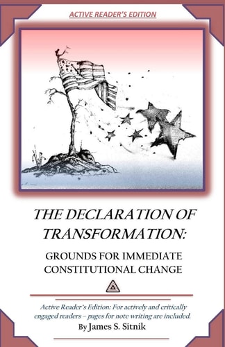 Declaration of Transformation - Active Reader's Edition Grounds for Immediate Constitutional Change