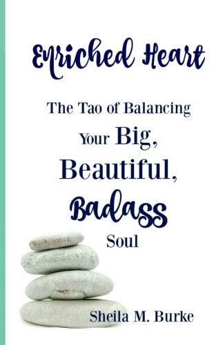 Enriched Heart The Tao of Balancing Your Big, Beautiful, Badass Soul