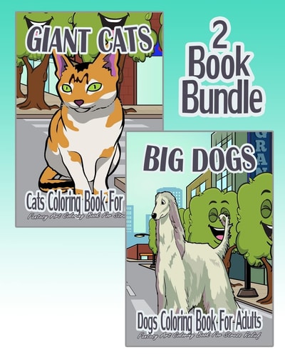 Giant Cats and Big Dogs - Coloring Book for Adults (2 Book Bundle)