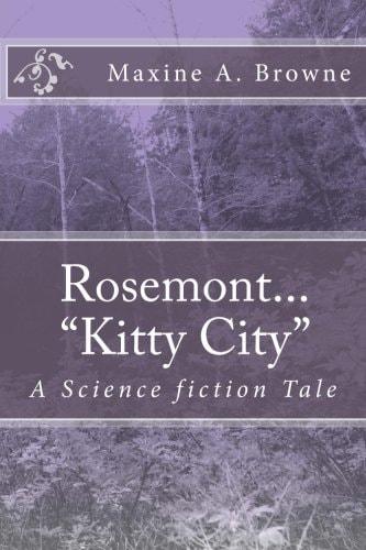 Rosemont..."Kitty City" A Science Fiction Tale