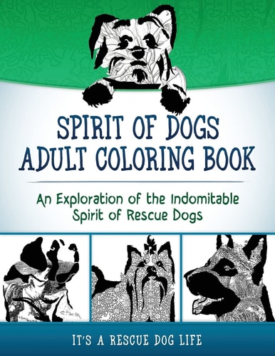 Spirit of Dogs Adult Coloring Book An Exploration of the Indomitable Spirit of Rescue Dogs