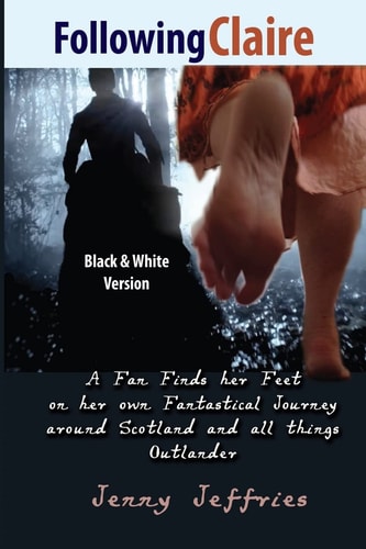 Following Claire A Fan Finds Her Feet on Her Own Fantastical Journey Around Scotland and All Things Outlander
