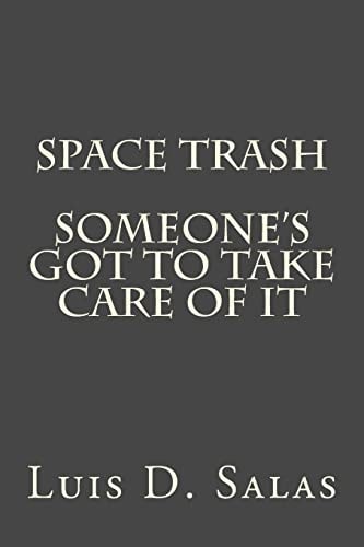 Space Trash Someone's Got to Take Care of it