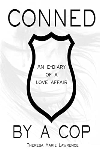 Conned by a Cop An E-Diary of a Love Affair