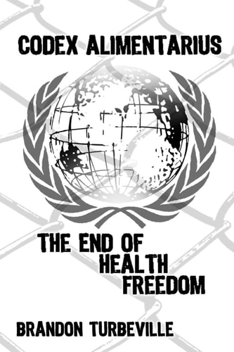 Codex Alimentarius The End Of Health Freedom