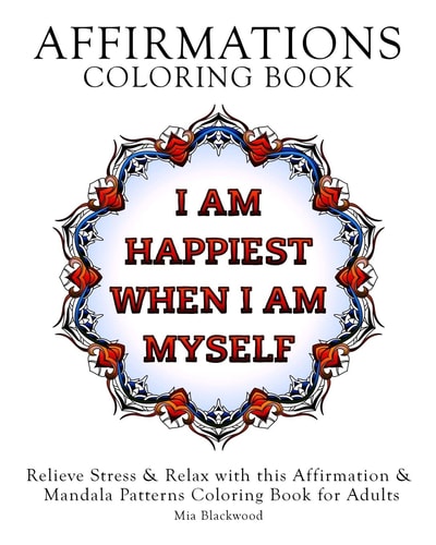 Affirmations Coloring Book Relieve Stress and Relax with This Affirmation and Mandala Patterns Coloring Book for Adults