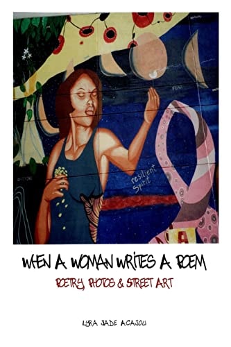 When a Woman Writes a Poem Poetry, Photos and Street Art