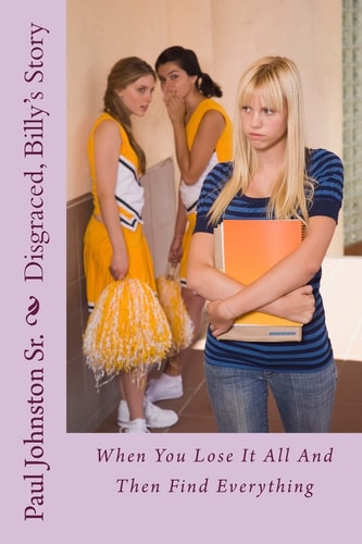 Disgraced, Billy's Story When You Lose It All And Then Find Everything