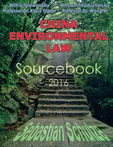 China Environmental Law - Sourcebook 2016: Bilingual Compilation of 34 Chinese Environmental Laws All Chinese Environmental Laws in One Place; English and Chinese Language Version