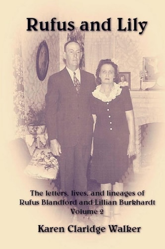 Rufus and Lily The Letters, Lives, and Lineages of Rufus Blandford and Lillian Burkhardt, Volume 2: Burkhardt, Kosub, and Related Families
