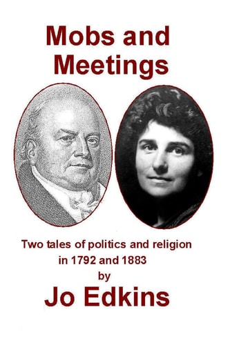 Mobs and Meetings Two Tales of Politics and Religion, in 1792 And 1883
