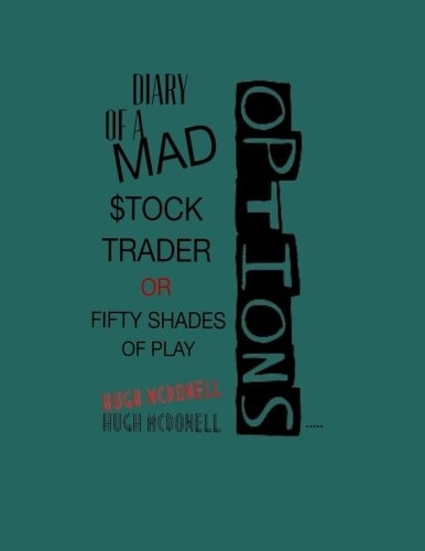 Diary of a Mad Stock Trader Or 50 Shades of Play