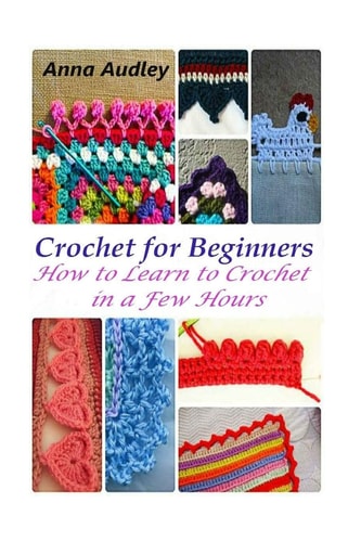 Crochet for Beginners How to Learn to Crochet in a Few Hours