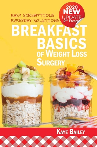 Breakfast Basics of Weight Loss Surgery Easy Scrumptious Everyday Solutions (New 2nd Edition For 2020)