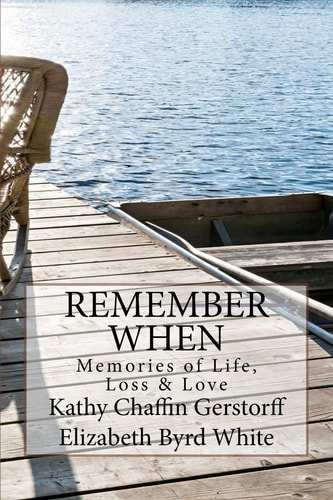 Remember When Memories of Life, Loss and Love