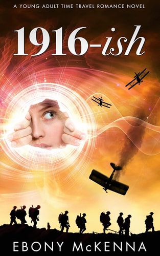 1916-Ish A Young Adult Time Travel Romance Novel