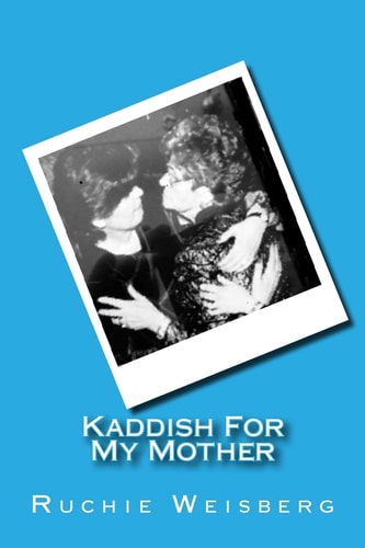 Kaddish For My Mother