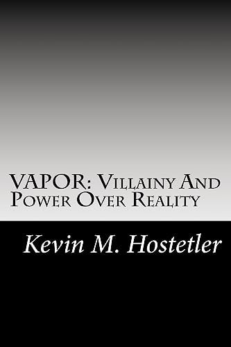 Vapor Villainy And Power Over Reality