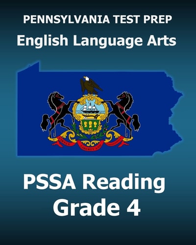 PENNSYLVANIA TEST PREP English Language Arts PSSA Reading Grade 4 Covers the Pennsylvania Core Standards (PCS)