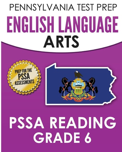 PENNSYLVANIA TEST PREP English Language Arts PSSA Reading Grade 6 Covers the Pennsylvania Core Standards (PCS)