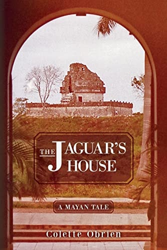 The Jaguar's House A Mayan Tale