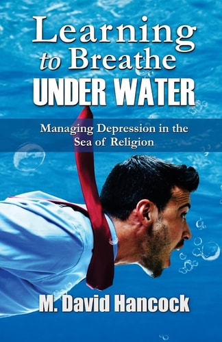 Learning To Breathe Under Water Managing Depression in the Sea of Religion