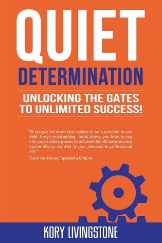Quiet Determination Unlocking the Gates to Unlimited Success!