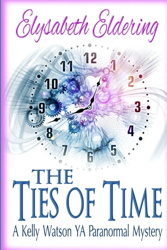 The Ties of Time A Kelly Watson YA Paranormal Mystery