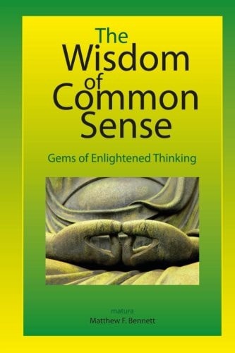 The Wisdom of Common Sense Gems of Enlightened Thinking