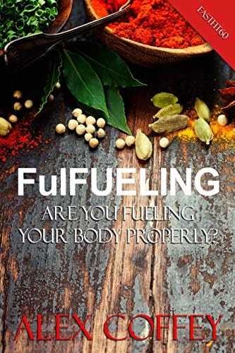 FulFeuling Are You Fueling Your Body Properly?