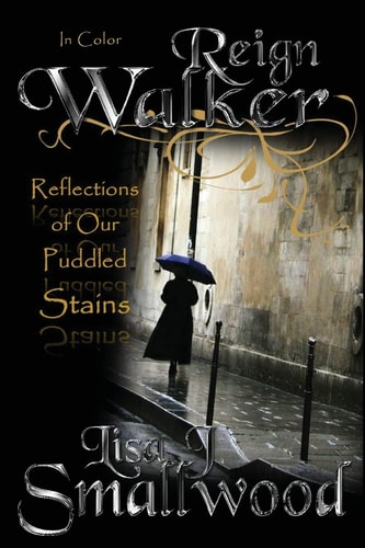 Reign Walker ... In Color Reflections of Our Puddled Stains