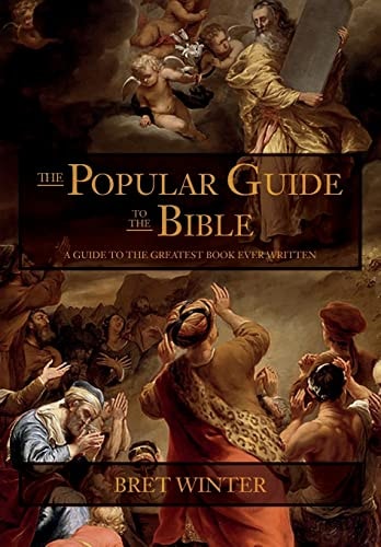 The Popular Guide to the Bible A Guide to the Greatest Book Ever Written