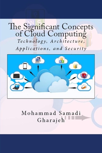 The Significant Concepts of Cloud Computing Technology, Architecture, Applications, and Security