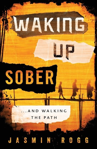 Waking Up Sober ...And Walking The Path